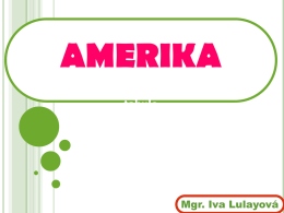 AMERIKA  10 min + vyhodnocení + diskuse text tabule  Mgr. Iva Lulayová   AMERIKA – kreativní psaní    Napište celými větami charakteristiku Ameriky.   AMERIKA    vybarvi v mapě světa kontinent Amerika    pořadí podle.