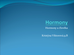 Hormony u člověka Kristýna Viktorová,9.B   Historie I.  Rok 1901 – byl identifikován první hormon adrenalin.  Rok 1902 - Ernest Henry Starling izoloval.