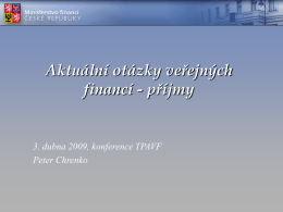 Aktuální otázky veřejných financí - příjmy  3. dubna 2009, konference TPAVF Peter Chrenko   1.
