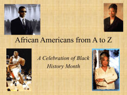 African Americans from A to Z A Celebration of Black History Month   A is for Maya Angelou One of the most important sources of Angelou's.