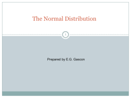 The Normal Distribution Prepared by E.G. Gascon Properties of Normal Distribution Peak  Image text page 487  • • • •  It’s peak occurs directly above the mean  The curve.