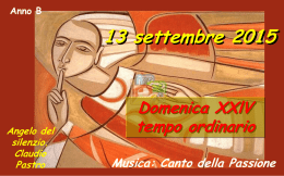 Anno B  13 settembre 2015  Angelo del silenzio. Claudio Pastro  Domenica XXlV tempo ordinario Musica: Canto della Passione   I 4 Canti del SERVO  1- Per lo Spirito, e senza alzare.