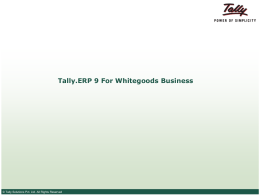 Tally.ERP 9 For Whitegoods Business  © Tally Solutions Pvt. Ltd. All Rights Reserved.