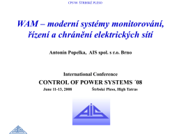 CPS’08 ŠTRBSKÉ PLESO  WAM – moderní systémy monitorování, řízení a chránění elektrických sítí Antonín Popelka, AIS spol.