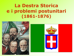 La Destra Storica e i problemi postunitari (1861-1876) L’Italia, paese povero e fragile Qual è la situazione italiana all’inizio del periodo unitario? - arretratezza generale.