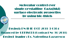 Molecular control over single-crystalline GaAs(hkl) surface electronic properties by using bio-thiols  Project: PN-II-ID-PCE-2011-3-0304 financed by UEFISCDI (Contract No 91/2011) Project leader : Dr.