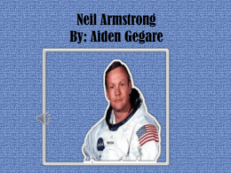 Neil Armstrong By: Aiden Gegare   • Neil was born on August 5, 1930. When he was 6 years old, he and his Dad skipped church and Neil took.