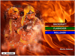 BACKDRAFT FLASHOVER  ROLLOVER  Martin Adamec e.z. BOL/H/003 e.z. BOL/H/003  BACKDRAFT explozivní hoření  Po fází volného rozvoje požáru může dojít k takovému poklesu koncentrace kyslíku v místnosti, že není možné.