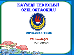 Kayseri ted koleji özel ortaokulu  2014-2015 TEOG ZELİHA ATAŞCI PDR UZMANI 2014-2015 Öğretim Yılında 8.