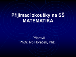 Přijímací zkoušky na SŠ MATEMATIKA  Připravil PhDr. Ivo Horáček, PhD. Charakteristika testu Matematika - 9.