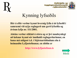 Kynning lyfseðils Hér á eftir verður kynnt hvernig fylla á út lyfseðil í samræmi við nýja reglugerð um gerð lyfseðla og ávísun lyfja.
