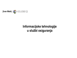 [Ivan Matić,  ]  Informacijske tehnologije u službi osiguranja  Incubis d.o.o. Rijeka & Unix centar d.o.o.