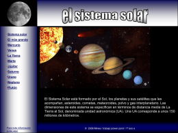 •Sistema solar •El más grande •Mercurio  •Venus •La Tierra •Marte •Júpiter •Saturno •Urano •Neptuno •Plutón  El Sistema Solar está formado por el Sol, los planetas y sus satélites que les acompañan, asteroides,