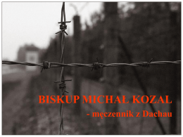 BISKUP MICHAŁ KOZAL - męczennik z Dachau Dom w Nowym Folwarku k.Krotoszyna, w którym 25 września 1893 roku urodził się Michał Kozal.
