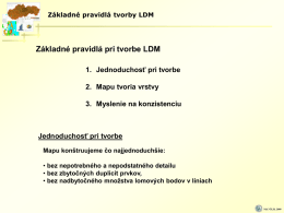 Základné pravidlá tvorby LDM  Základné pravidlá pri tvorbe LDM 1. Jednoduchosť pri tvorbe 2.