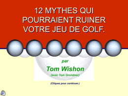 12 MYTHES QUI POURRAIENT RUINER VOTRE JEU DE GOLF.  par  Tom Wishon (avec Tom Grundner) (Cliquez pour continuer.)