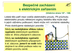 Bezpečné zacházení s elektrickým zařízením (Učebnice strana 147 – 148)  Lidské tělo patří mezi vodiče elektrického proudu.