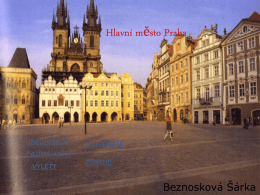 Hlavní město Praha  INFORMACE  UBYTOVÁNÍ  ZAJÍMAVOSTI VÝLETY  ZDROJE  Beznosková Šárka Stověžatá PRAHA •Praha má přes 1 milion obyvatel  •Václavské náměstí •Václavské náměstí se nachází v centru města mezi Starým.