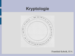 Kryptologie  František Kobzík, EI 4. Co to vlastně je ? ●  věda, která se zabývá šifrováním obecně  ●  Kryptologie = Kryptografie + Kryptoanalýza  ●  rozdíl - Kódování.