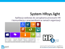 System HRsys.light Aplikacja webowa do zarządzania procesami HR i komunikacją z pracownikami w ramach organizacji.