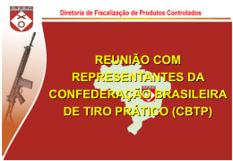 Diretoria de Fiscalização de Produtos Controlados  REUNIÃO COM REPRESENTANTES DA CONFEDERAÇÃO BRASILEIRA DE TIRO PRÁTICO (CBTP)   SUMÁRIO  1.