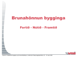 Brunahönnun bygginga Fortíð - Nútíð - Framtíð  Gunnar H. Kristjánsson bygginga- og brunaverkfræðingur.