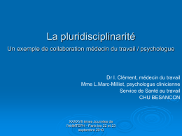 La pluridisciplinarité Un exemple de collaboration médecin du travail / psychologue  Dr I.