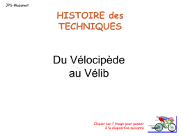 JPS-Mazamet  HISTOIRE des TECHNIQUES  Du Vélocipède au Vélib  Cliquer sur l'image pour passer à la diapositive suivante   Évolution technique du vélo  Cliquer sur l'une de ces images pour.