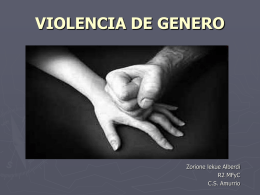 VIOLENCIA DE GENERO  Zorione lekue Alberdi R2 MFyC C.S. Amurrio Género Roles, derechos y responsabilidades diferentes que tradicionalmente y a través del proceso de socialización han sido.
