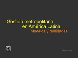 Gestión metropolitana en América Latina Modelos y realidades  Eduardo Rojas   La gestión de las grandes áreas metropolitanas se da en un contexto descentralizado de gobierno local Países.