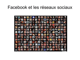 Facebook et les réseaux sociaux   Facebook, c'est quoi ? Facebook= nom que portent les albums photos (trombinoscope en français) regroupant les photos de.