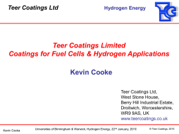 Teer Coatings Ltd  Hydrogen Energy  Teer Coatings Limited Coatings for Fuel Cells & Hydrogen Applications  Kevin Cooke Teer Coatings Ltd, West Stone House, Berry Hill Industrial Estate, Droitwich,