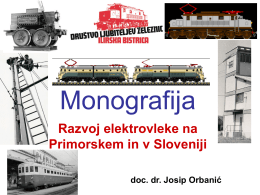 Monografija Razvoj elektrovleke na Primorskem in v Sloveniji doc. dr. Josip Orbanić   Moje delo povezano z elektro vleko • 1958 – naša vas je bila.