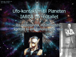 Klikk enter, musklikk eller space for neste bilde  Ufo-kontakten til Planeten IARGA på -60tallet En nederlandsk industrileders kontakt til en utenomjordisk rase   Vitnet / forfatteren •Nederlender, var.