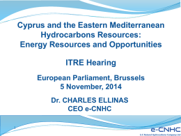 Cyprus and the Eastern Mediterranean Hydrocarbons Resources: Energy Resources and Opportunities ITRE Hearing European Parliament, Brussels 5 November, 2014 Dr.