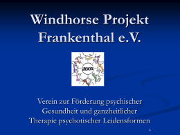 Windhorse Projekt Frankenthal e.V.  Verein zur Förderung psychischer Gesundheit und ganzheitlicher Therapie psychotischer Leidensformen.