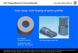 COLT Design Manual for Cold Forging Dies  Case study: spline profiles (1)  Case study: Cold forging of spline profiles  • Die material: Vanadis 23,