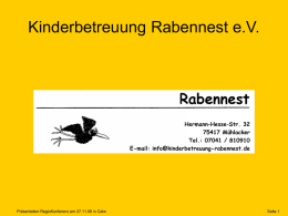 Kinderbetreuung Rabennest e.V.  Hermann–Hesse–Str. 32 75417 Mühlacker Tel.: 07041 / 810910 E-mail: info@kinderbetreuung-rabennest.de  Präsentation RegioKonferenz am 27.11.08 in Calw  Seite 1
