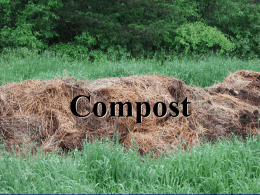 Compost In nature, one’s waste is another’s food! Composting • Compost is the biological reduction of organic wastes to humus.