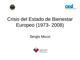 Crisis del Estado de Bienestar Europeo (1973- 2008) Sergio Micco Introducción El EB es una forma de intervención social y económica que realizan los.