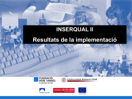 INSERQUAL II  Resultats de la implementació ACCIONS DE DIFUSIÓ  Sessió de presentació del projecte InserQual: Nº Assistents: 14 Nº Entitats assistents: 13  Sol·licitud.