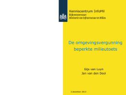 Kenniscentrum InfoMil  De omgevingsvergunning beperkte milieutoets  Gijs van Luyn Jan van den Dool  3 december 2013   Inhoud Theorie &ndash; Casus &ndash; Theorie - Casus Inleiding Oorzaken OBM-plicht Oefenen: Activiteiten met.