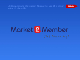 Låt bildspelet rulla tills knappen Nästa dyker upp då ni klickar Market2Member vidare till nästa sida.  Nästa.