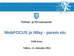 WebFOCUS ja iWay - parem elu Külli Koov  Tallinn, 11. oktoober 2011
