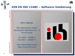 Stand: 10/2009  DIN EN ISO 13485 – Software-Validierung  Dirk Hübner IBH Datentechnik GmbH Mendelssohn-Bartholdy-Str.