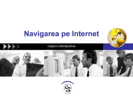 Navigarea pe Internet noţiuni introductive   Cuprins  1.  Istoric şi terminologie  2.  Navigatorul Internet Explorer  3.  Despre Web 2.0  4.  Navighează în siguranţă pe Internet!   Scurt istoric  Internetul s-a născut la mijlocul.