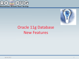 Oracle 11g Database New Features  Aprilie 2012   Cuprins Introducere Cui se adreseaza prezentarea? Oracle database timeline Prezentarea noilor facilitati aparute in baza de date Oracle 11g • De ce.