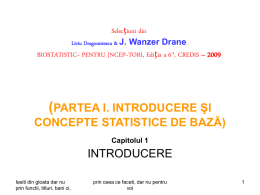 Selecţiuni din Liviu Dragomirescu & J. Wanzer Drane BIOSTATISTIC~ PENTRU {NCEP~TORI, Ediţia a 6-a, CREDIS – 2009  (PARTEA I.