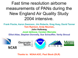 Fast time resolution airborne measurements of PANs during the New England Air Quality Study 2004 intensive. Frank Flocke, Aaron Swanson, Jim Roberts, Greg Huey,