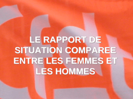 LE RAPPORT DE SITUATION COMPAREE ENTRE LES FEMMES ET LES HOMMES Le rapport annuel de situation comparée, un outil d’appui à la négociation sur l’égalité.